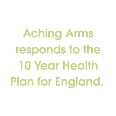 Aching Arms responds to the 10 year health plan for England