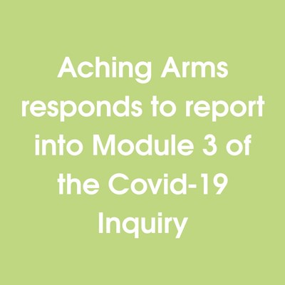 Aching Arms responds to Baroness Hallett's report into Module 3 of the Covid-19 Inquiry published today.